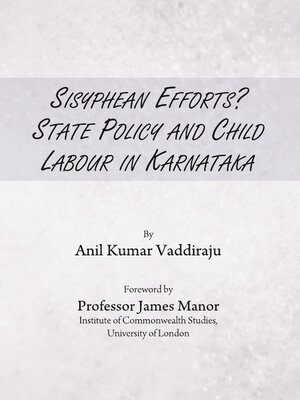 cover image of Sisyphean Efforts? State Policy and Child Labour in Karnataka